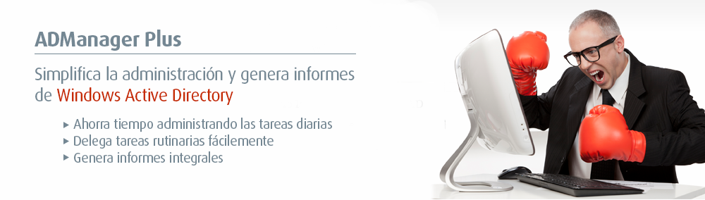 ADManager Plus - Simplifica la administración y genera informes
de Windows Active Directory ADManager Plus - Simplifica la administración y genera informes
de Windows Active Directory
